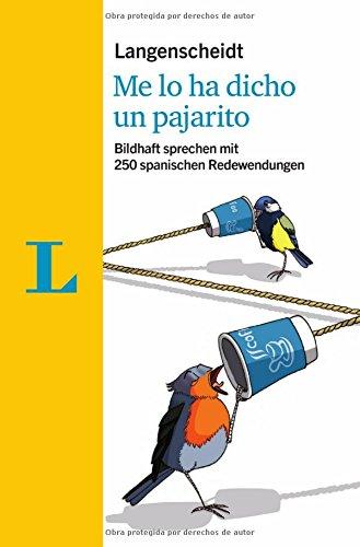 Langenscheidt Me lo ha dicho un pajarito - mit Quiz und Fettnäpfchenfallen spielerisch lernen: Bildhaft sprechen mit 250 spanischen Redewendungen (Langenscheidt Redewendungen)