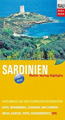 Sardinien: Mobile Touring Highlights - Mit Auto, Caravan, Wohnmobil oder Van-Camper unterwegs auf den schönsten Reiserouten (Mobil Reisen - Die schönsten Auto- & Wohnmobil-Touren)