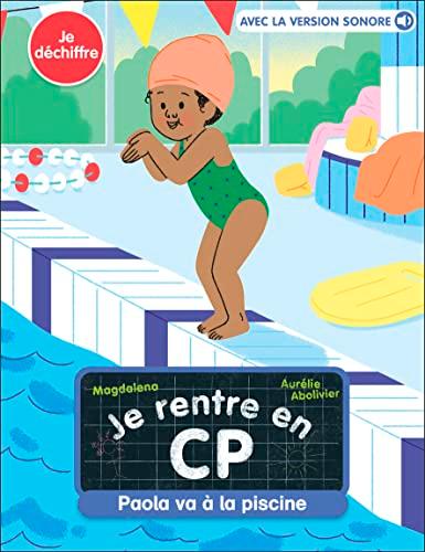 Je rentre en CP. Vol. 21. Paola va à la piscine : je déchiffre