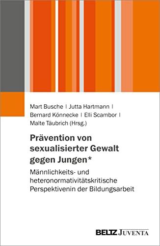 Prävention von sexualisierter Gewalt gegen Jungen*: Männlichkeits- und heteronormativitätskritische Perspektiven in der Bildungsarbeit