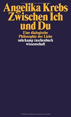 Zwischen Ich und Du: Eine dialogische Philosophie der Liebe (suhrkamp taschenbuch wissenschaft)