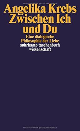 Zwischen Ich und Du: Eine dialogische Philosophie der Liebe (suhrkamp taschenbuch wissenschaft)