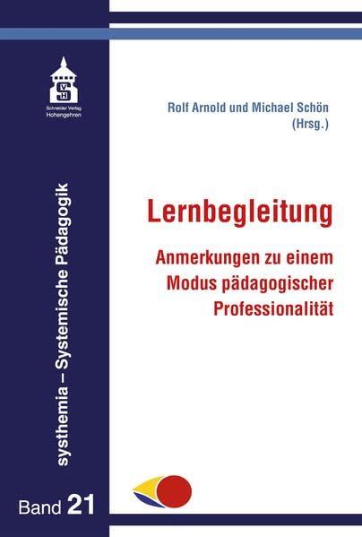 Lernbegleitung: Anmerkungen zu einem Modus pädagogischer Professionalität (systhemia - Systemische Pädagogik)