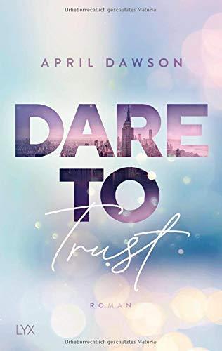 Dare to Trust (Dare-to-Trust-Reihe, Band 1)