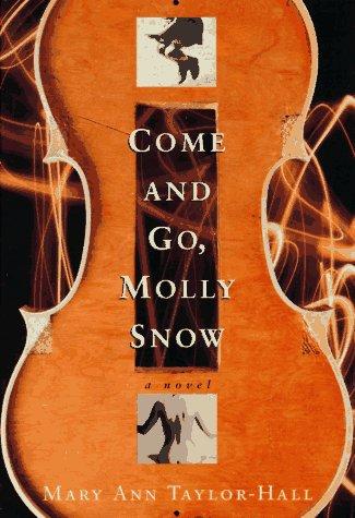 Come and Go, Molly Snow: A Novel