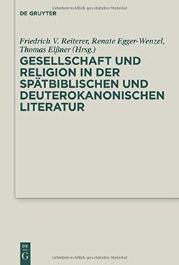 Gesellschaft und Religion in der spätbiblischen und deuterokanonischen Literatur (Deuterocanonical and Cognate Literature Studies, Band 20)