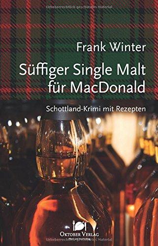 Süffiger Single Malt für MacDonald: Schottland-Krimi mit Rezepten (Mord und Nachschlag)