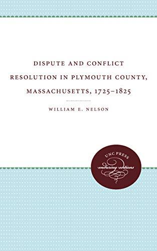 Dispute and Conflict Resolution in Plymouth County, Massachusetts, 1725-1825 (Studies in Legal History)