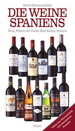 Die Weine Spaniens. Rioja, Ribera del Duero, Rias Baixas, Navarra