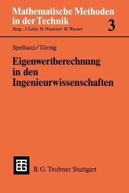 Eigenwertberechnung in den Ingenieurwissenschaften: Mit Einer Einführung in die Numerik Linearer Gleichungssysteme (Mathematische Methoden der Technik) (German Edition)