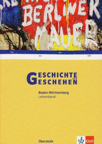 Geschichte und Geschehen - Oberstufe: Geschichte und Geschehen. Lehrerband für Baden-Württemberg. Klassen 11/12