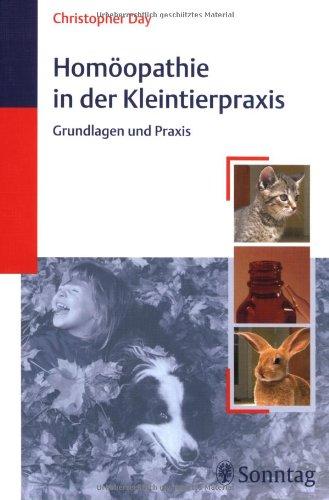 Homöopathie in der Kleintierpraxis: Grundlagen und Praxis