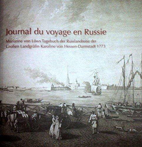 Journal de voyage en Russie: Marianne von Löws Tagebuch der Russlandreise der Großen Landgräfin Karoline von Hessen-Darmstadt (Quellen und Forschungen zur hessischen Geschichte)