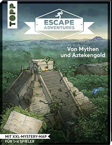 Escape Adventures – Von Mythen und Aztekengold: Das ultimative Escape-Room-Erlebnis jetzt auch als Buch! Mit XXL-Mystery-Map für 1-4 Spieler. 90 Minuten Spielzeit