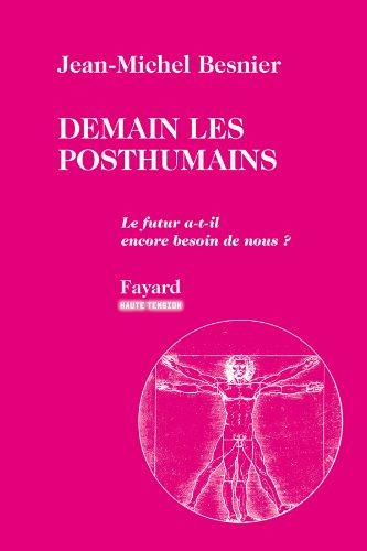 Demain les posthumains : le futur a-t-il encore besoin de nous ?