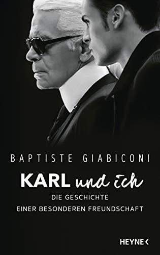 Karl und ich: Die Geschichte einer besonderen Freundschaft - Private Einblicke in Karl Lagerfelds Leben – Ich war Freund, Muse und Ziehsohn