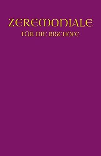 Zeremoniale für die Bischöfe: In den katholischen  Bistümern des dt. Sprachgebietes