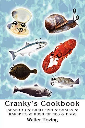 CRANKY¿S COOKBOOK: SEAFOOD & SHELLFISH & SNAILS & RAREBITS & HUSHPUPPIES & EGGS