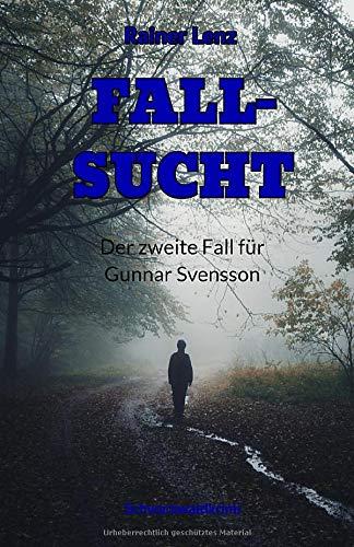 FALL-SUCHT (Schwarzwaldkrimi): Der zweite Fall für Gunnar Svensson