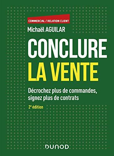 Conclure la vente : décrochez plus de commandes, signez plus de contrats