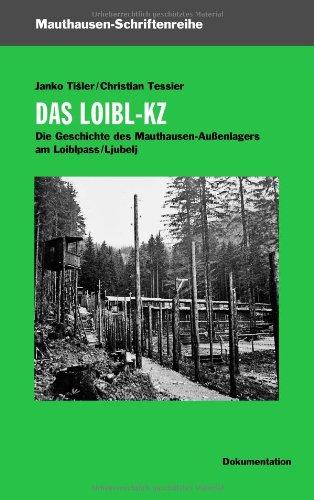 Das Loibl-KZ: Die Geschichte des Mauthausen-Außenlagers am Loiblpass/Ljubelj