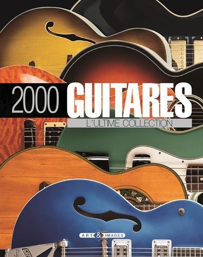 2.000 guitares : l'ultime collection