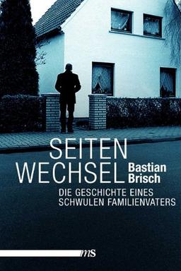 Seitenwechsel: Die Geschichte eines schwulen Familienvaters