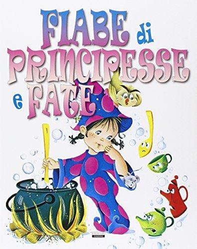 Fiabe di principesse e fate. Ediz. illustrata (Varia ragazzi)