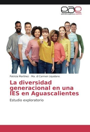 La diversidad generacional en una IES en Aguascalientes: Estudio exploratorio