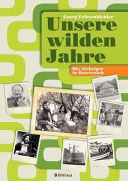 Unsere wilden Jahre: Die Siebziger in Österreich