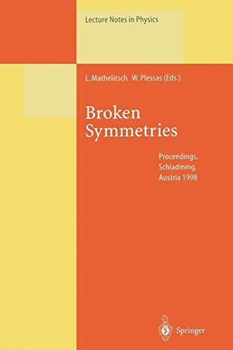 Broken Symmetries: Proceedings of the 37. Internationale Universitätswochen für Kern- und Teilchenphysik, Schladming, Austria, February 28–March 7, 1998 (Lecture Notes in Physics, 521, Band 521)