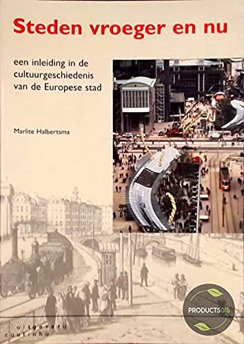 Steden vroeger en nu: een inleiding in de cultuurgeschiedenis van de Europese stad