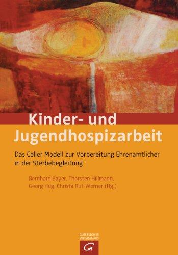 Kinder- und Jugendhospizarbeit: Das Celler Modell zur Vorbereitung Ehrenamtlicher in der Sterbebegleitung