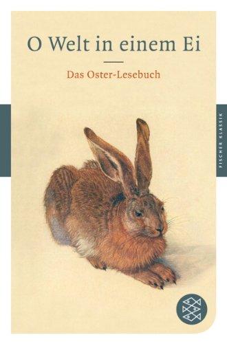 O Welt in einem Ei: Das Oster-Lesebuch (Fischer Klassik)