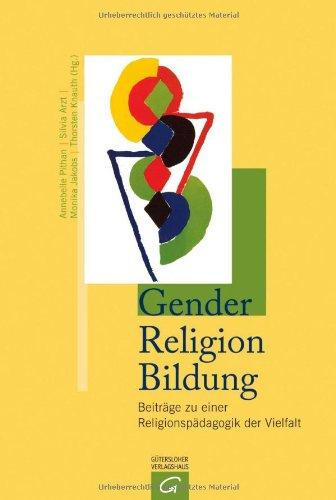 Gender - Religion - Bildung: Beiträge zu einer Religionspädagogik der Vielfalt: Beiträge zur Religionspädagogik der Vielfalt