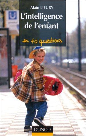 L'intelligence de l'enfant en quarante questions