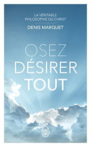 La véritable philosophie du Christ. Osez désirer tout