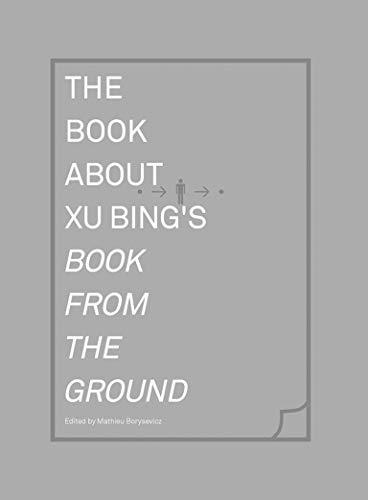 The Book about Xu Bing's Book from the Ground (Mit Press)