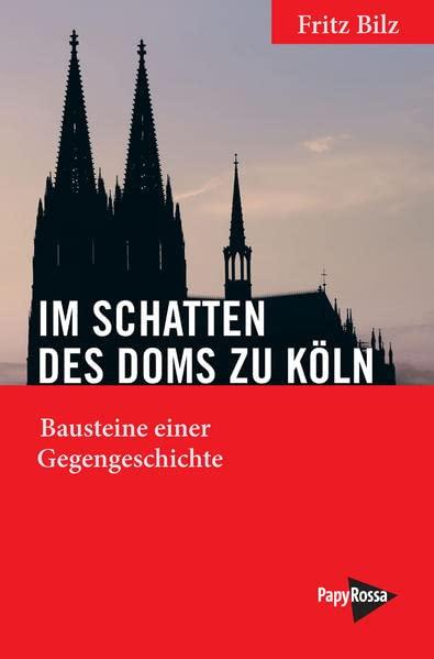 Im Schatten des Doms zu Köln: Bausteine einer Gegengeschichte (Neue Kleine Bibliothek)