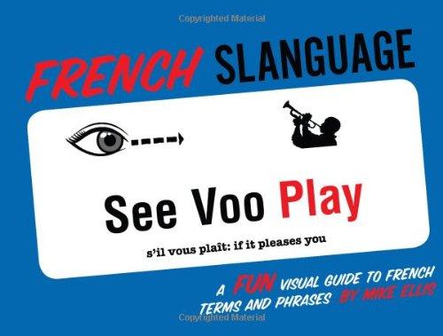 French Slanguage: Fun Visual Guide to French Terms and Phrases