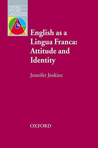 English as a Lingua Franca. Attitude and Identity (Oxford Applied Linguistics)