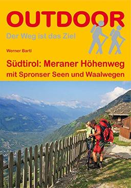 Südtirol: Meraner Höhenweg: mit Spronser Seen und Waalwegen (Der Weg ist das Ziel)