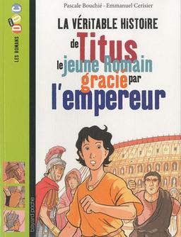 La véritable histoire de Titus, le jeune Romain gracié par l'empereur