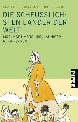 Die scheußlichsten Länder der Welt - Mrs. Mortimers übellauniger Reiseführer