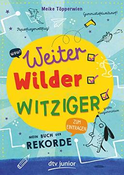 Weiter, wilder, witziger – Mein Buch der Rekorde