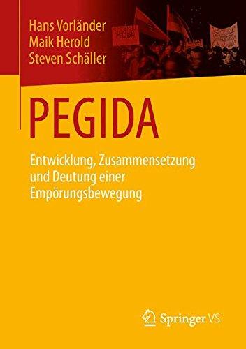 PEGIDA: Entwicklung, Zusammensetzung und Deutung einer Empörungsbewegung