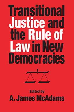 Transitional Justice and the Rule of Law in New Democracies (Title from the Helen Kellogg Institute for International Studies)