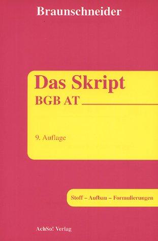 DAS SKRIPT. BGB AT: Stoff. Aufbau. Formulierungen