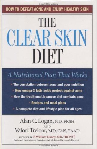 The Clear Skin Diet: How to Defeat Acne and Enjoy Healthy Skin