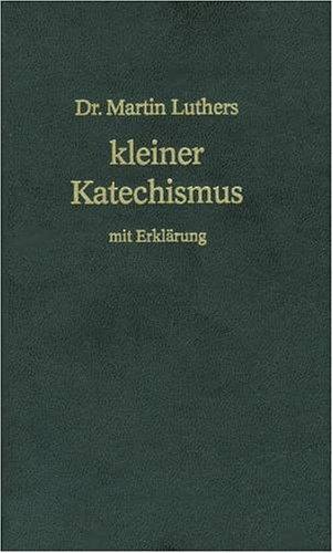 Der kleine Katechismus Dr. Martin Luthers. Mit einem Anhang: Die theologische Erklärung von Barmen vom 31. Mai 1934